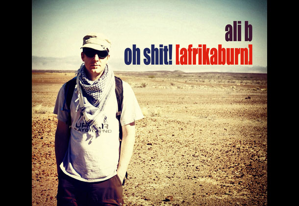 Ali B - Oh Shit [AfrikaBurn]